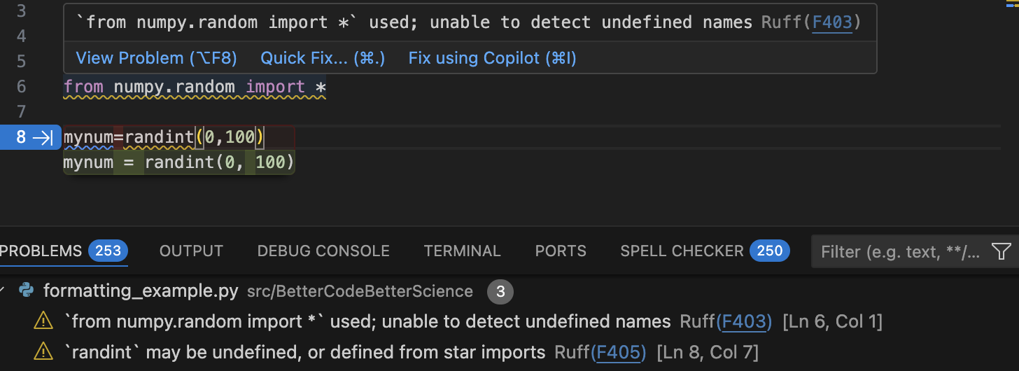 IDE suggestions to fix poorly formatted or problematic code within VSCode.
The top panel shows two lines of problematic code.
The squiggly underlines reflect ruff’s detection of problems in the code, which are detailed in the popup window as well as the Problems panel below.
The IDE is also auto-suggesting a fix to the poorly formatted code on line 8.